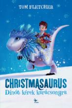 Tom Fletcher: Christmasaurus – Dínót kérek karácsonyra